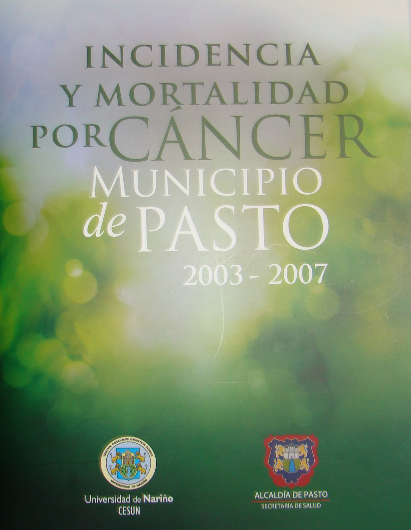 Incidencia y Mortalidad por Cáncer en el  Municipio de Pasto 2003 – 2007