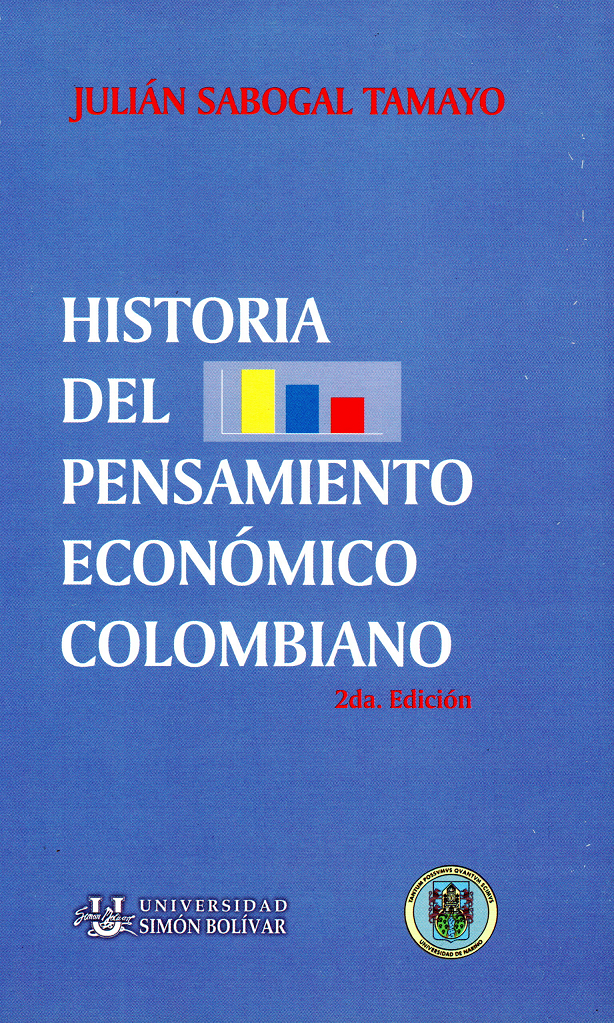 Historia del Pensamiento Económico Colombiano Segunda Edición (Coedición Universidad de Nariño – Universidad Simón Bolívar)