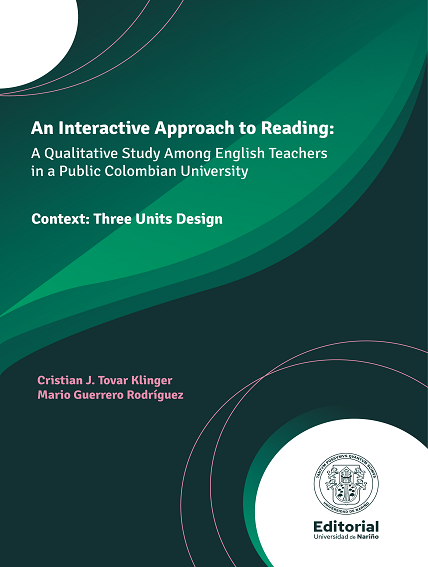 An Interactive Approach to Reading: A Qualitative Study Among English Teachers in a Public Colombian University: Three Units Design