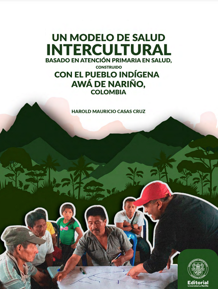 Un modelo de salud intercultural basado en atención primaria en salud, construido con el pueblo indígena Awá de Nariño, Colombia