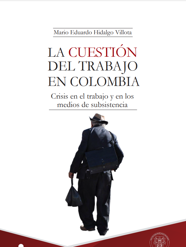 La cuestión del trabajo en Colombia crisis en el trabajo y en los medios de subsistencia