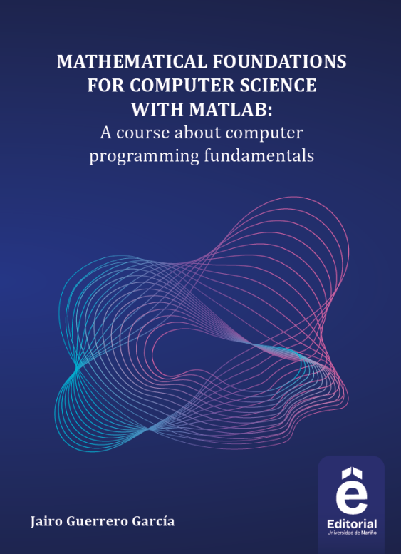 Mathematical foundations for computer science with matlab: a course about computer programming fundamentals