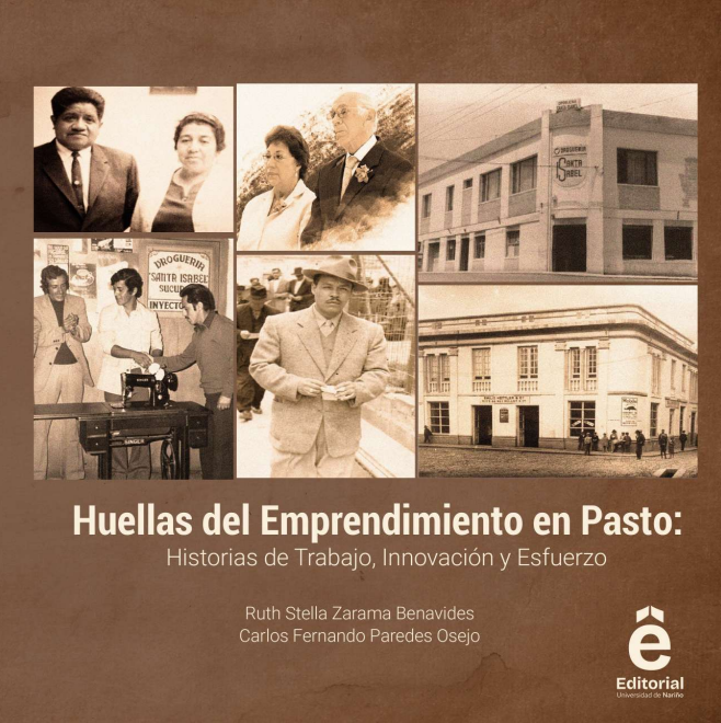 Huellas del emprendimiento en Pasto: historias de trabajo, innovación y esfuerzo